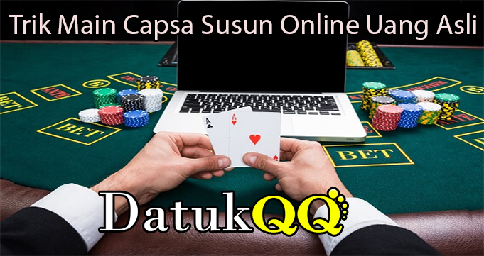 Trik Main Capsa Susun Online Uang Asli